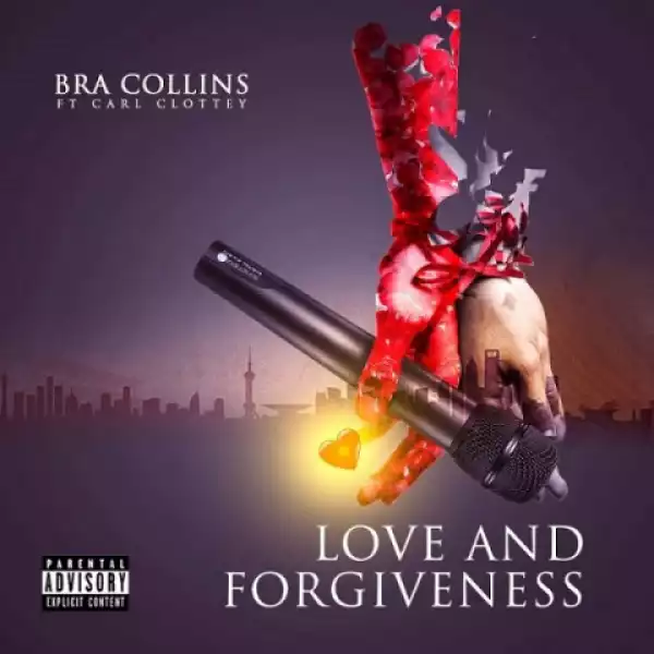 Bra Collins - Love And Forgiveness Ft. Carl Clottey